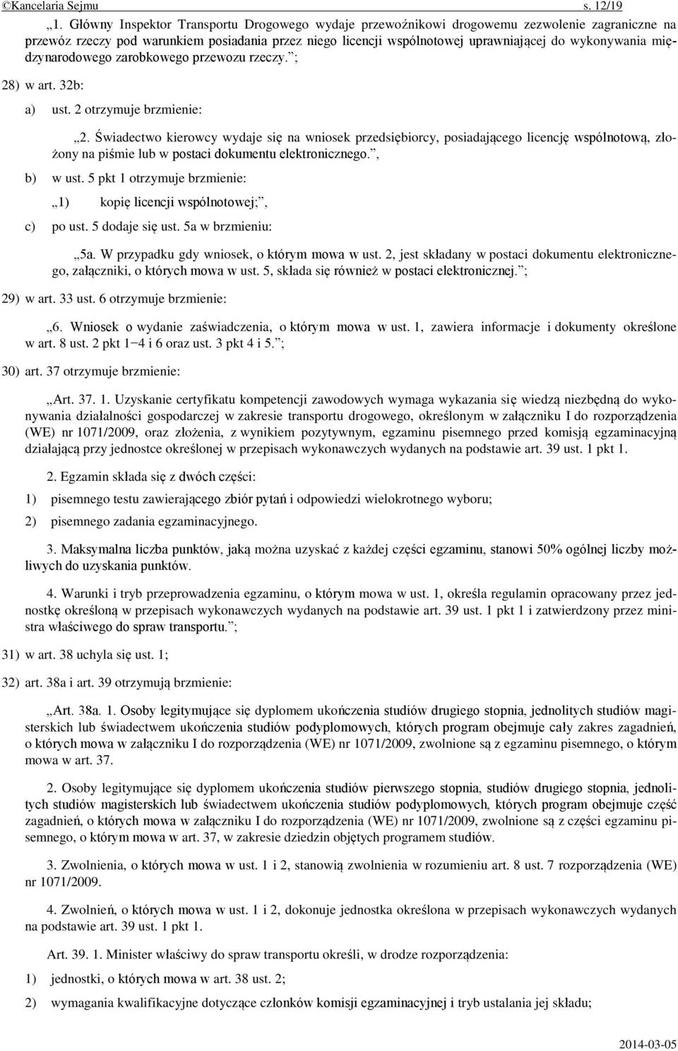 międzynarodowego zarobkowego przewozu rzeczy. ; 28) w art. 32b: a) ust. 2 otrzymuje brzmienie: 2.