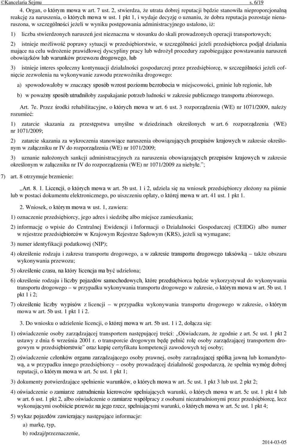 nieznaczna w stosunku do skali prowadzonych operacji transportowych; 2) istnieje możliwość poprawy sytuacji w przedsiębiorstwie, w szczególności jeżeli przedsiębiorca podjął działania mające na celu