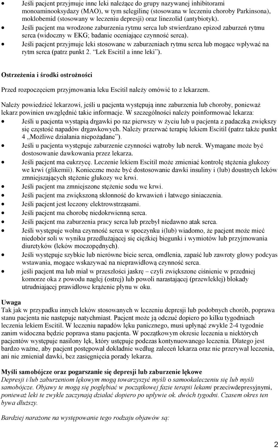 Jeśli pacjent przyjmuje leki stosowane w zaburzeniach rytmu serca lub mogące wpływać na rytm serca (patrz punkt 2. Lek Escitil a inne leki ).