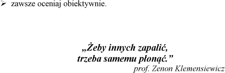 Żeby innych zapalić,