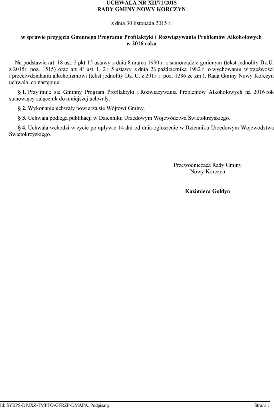 o wychowaniu w trzeźwości i przeciwdziałaniu alkoholizmowi (tekst jednolity Dz. U. z 2015 r. poz. 1286 ze zm.), Rada Gminy Nowy Korczyn uchwala, co następuje: 1.