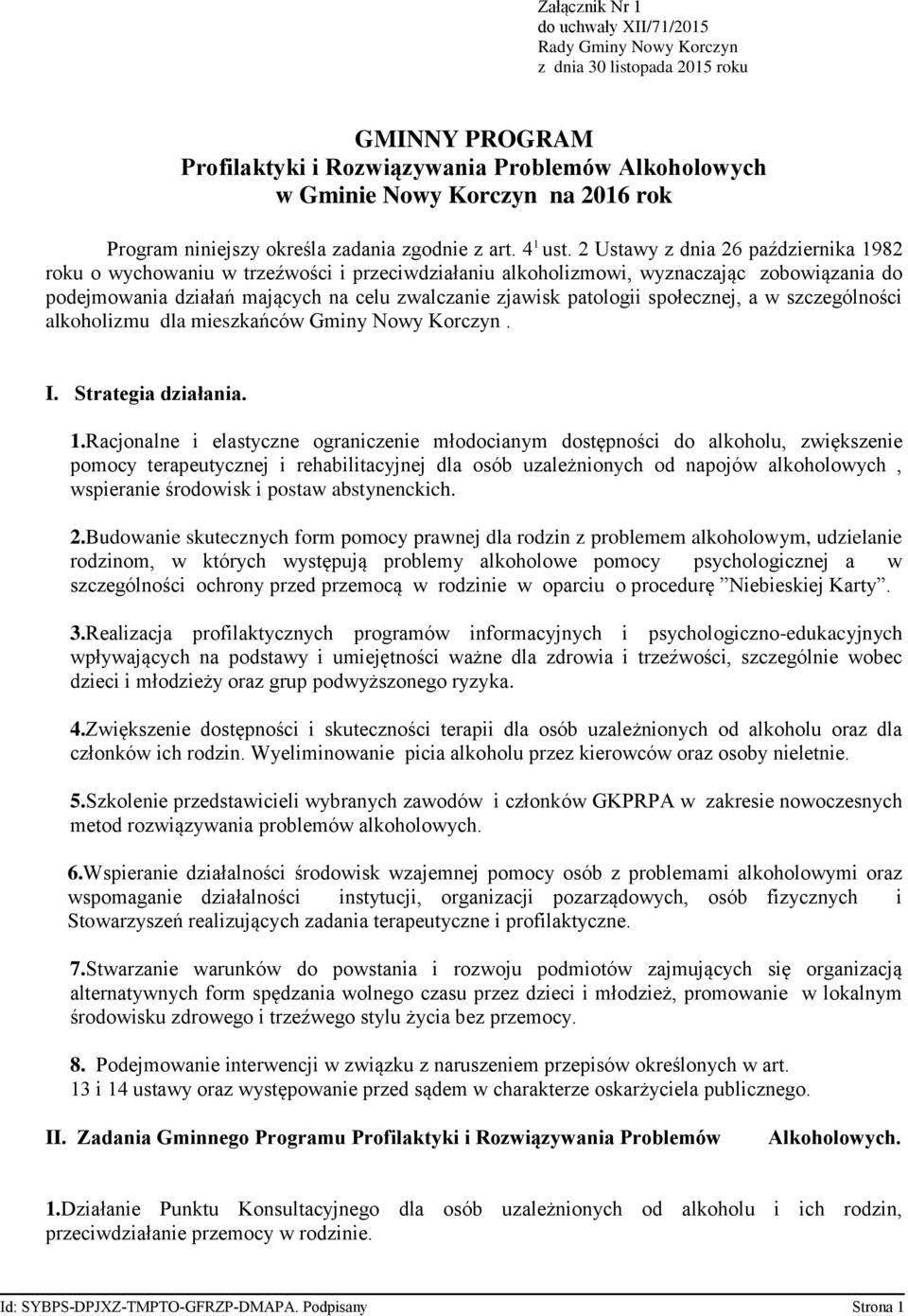 2 Ustawy z dnia 26 października 1982 roku o wychowaniu w trzeźwości i przeciwdziałaniu alkoholizmowi, wyznaczając zobowiązania do podejmowania działań mających na celu zwalczanie zjawisk patologii