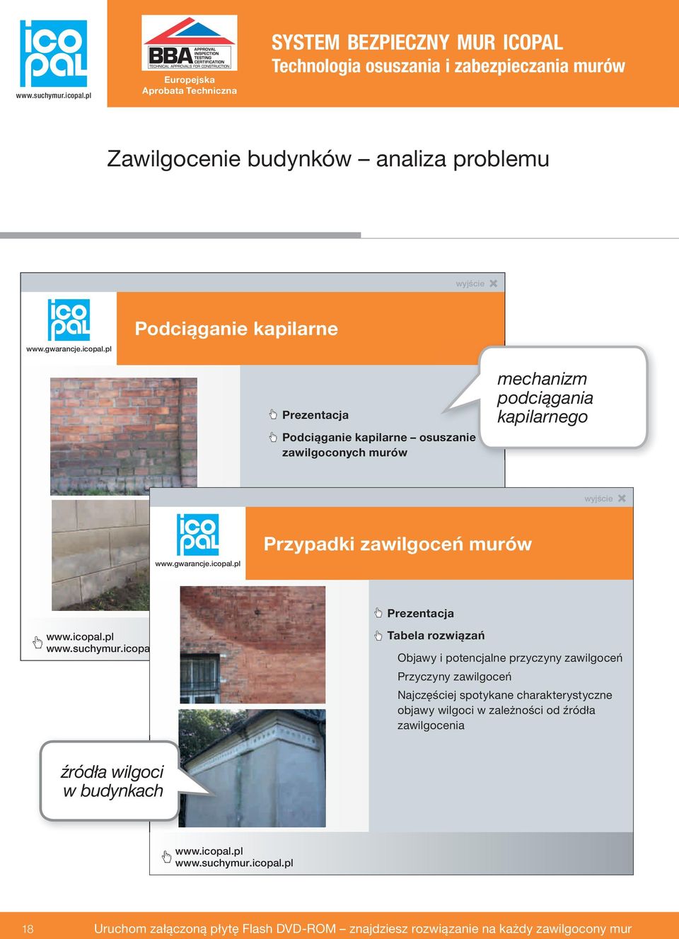 Prezentacja Podciąganie kapilarne osuszanie zawilgoconych murów mechanizm podciągania kapilarnego Przypadki zawilgoceń murów Prezentacja www.icopal.