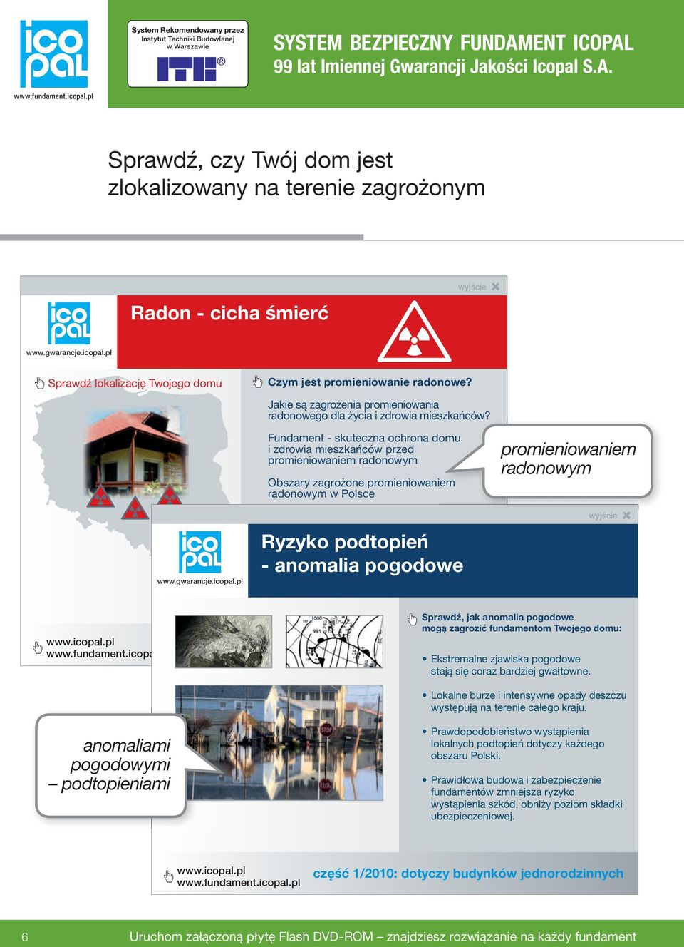 Fundament - skuteczna ochrona domu i zdrowia mieszkańców przed promieniowaniem radonowym Obszary zagrożone promieniowaniem radonowym w Polsce Ryzyko podtopień - anomalia pogodowe promieniowaniem