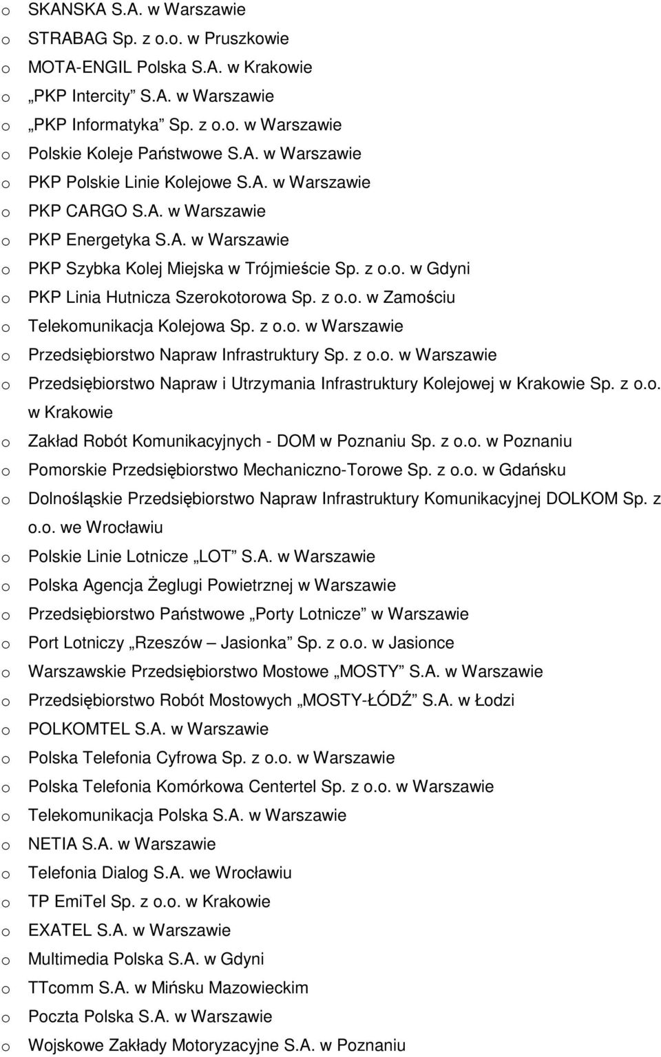 z o.o. w Zamościu o Telekomunikacja Kolejowa Sp. z o.o. w Warszawie o Przedsiębiorstwo Napraw Infrastruktury Sp. z o.o. w Warszawie o Przedsiębiorstwo Napraw i Utrzymania Infrastruktury Kolejowej w Krakowie Sp.