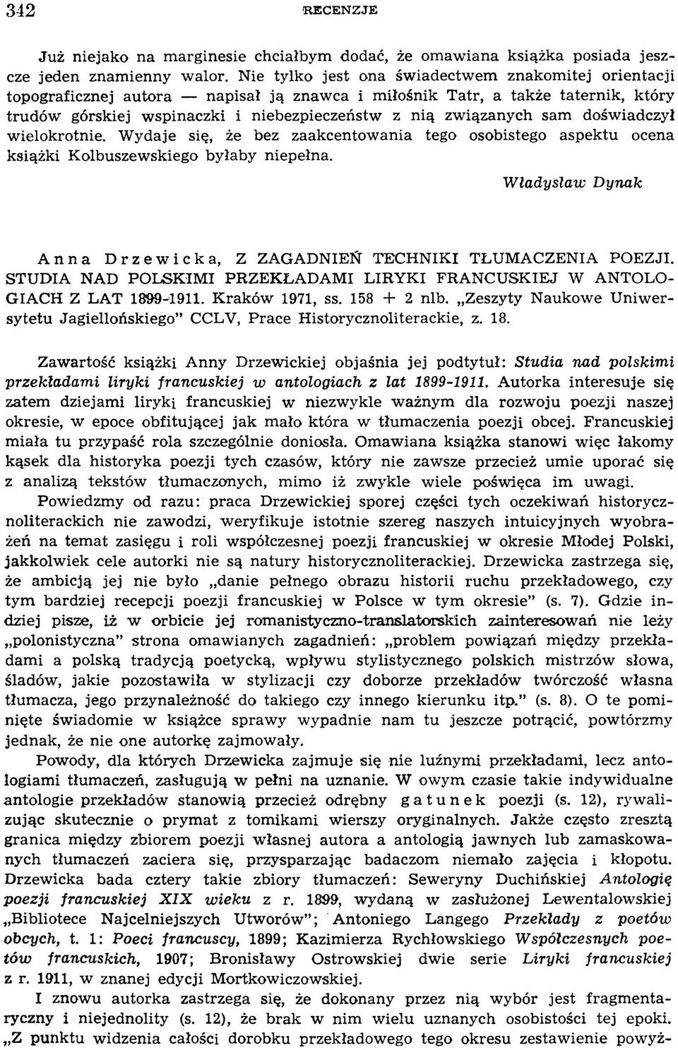 iązanych sam dośw iadczył w ielokrotnie. W ydaje się, że bez zaakcentow ania tego osobistego aspektu ocena książki K olbuszew skiego byłaby niepełna.