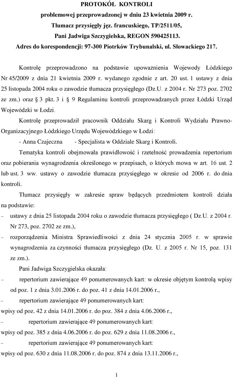 wydanego zgodnie z art. 20 ust. 1 ustawy z dnia 25 listopada 2004 roku o zawodzie tłumacza przysięgłego (Dz.U. z 2004 r. Nr 273 poz. 2702 ze zm.) oraz 3 pkt.