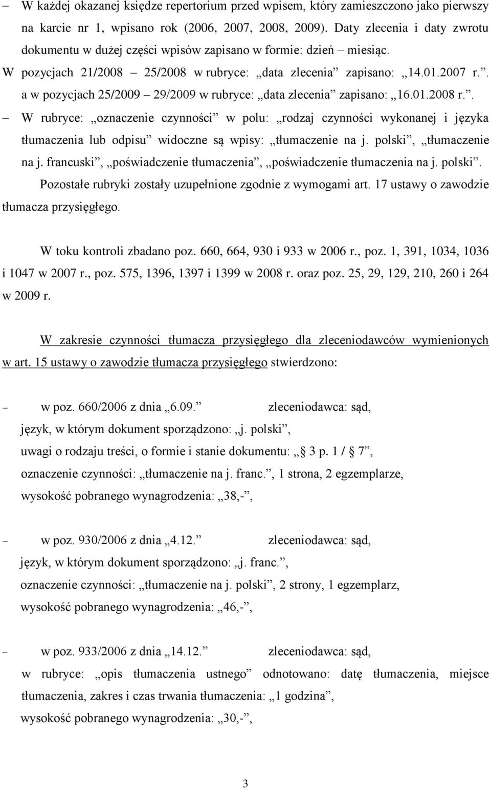 . a w pozycjach 25/2009 29/2009 w rubryce: data zlecenia zapisano: 16.01.2008 r.