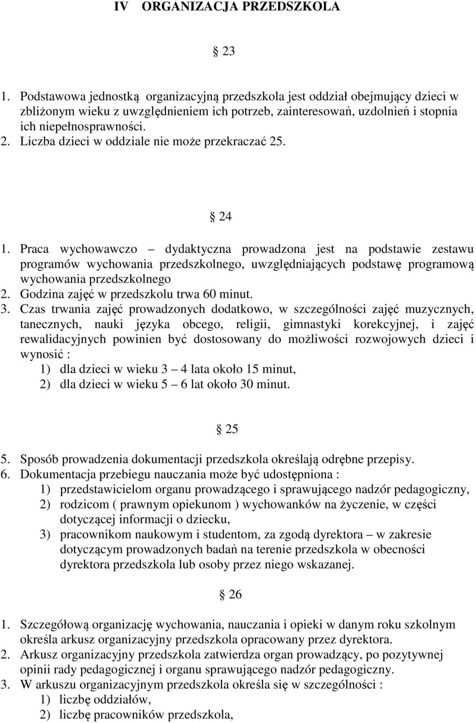 Liczba dzieci w oddziale nie może przekraczać 25. 24 1.