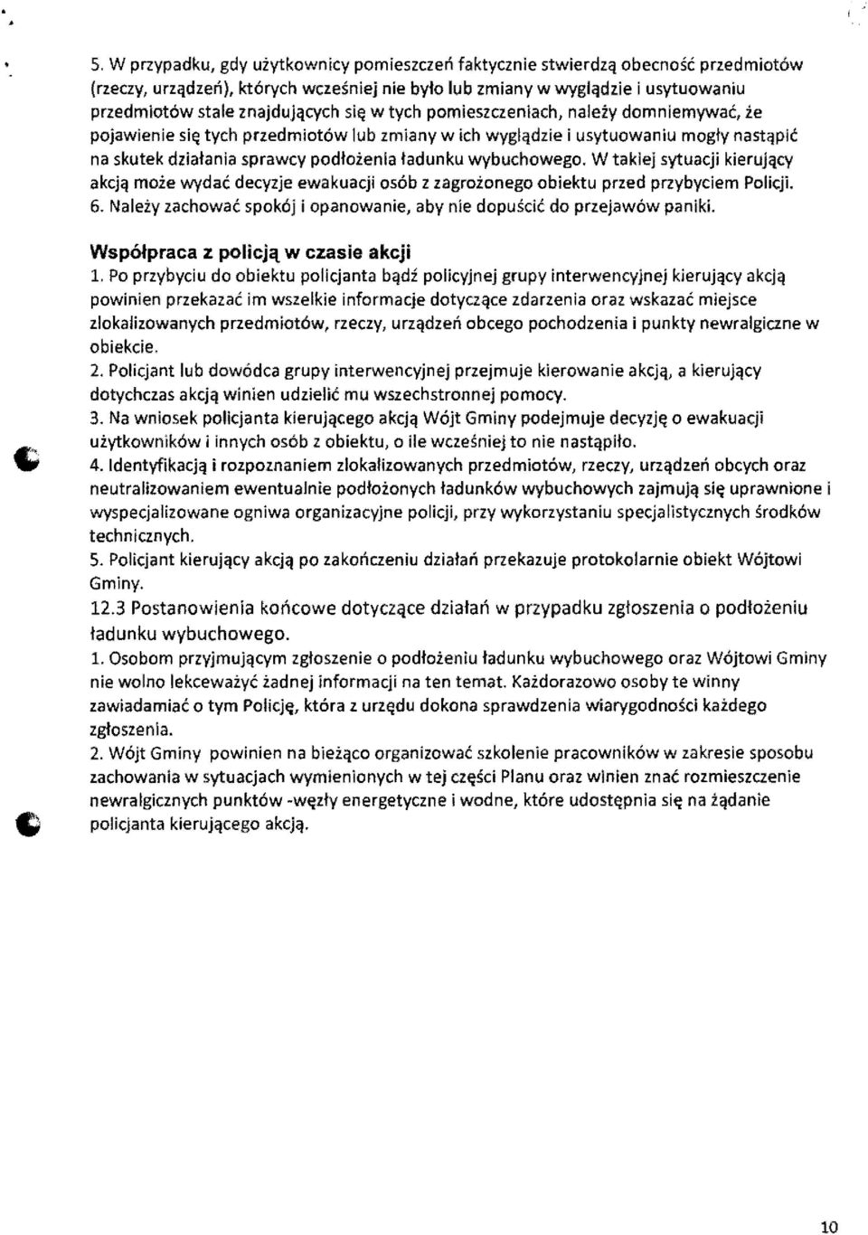 e pojawienie siel tych przedmiot6w lub zmiany w ich wygl'ldzie i usytuowaniu mogly nast<jpic na skutek dzialania sprawcy podlozenia ladunku wybuchowego.