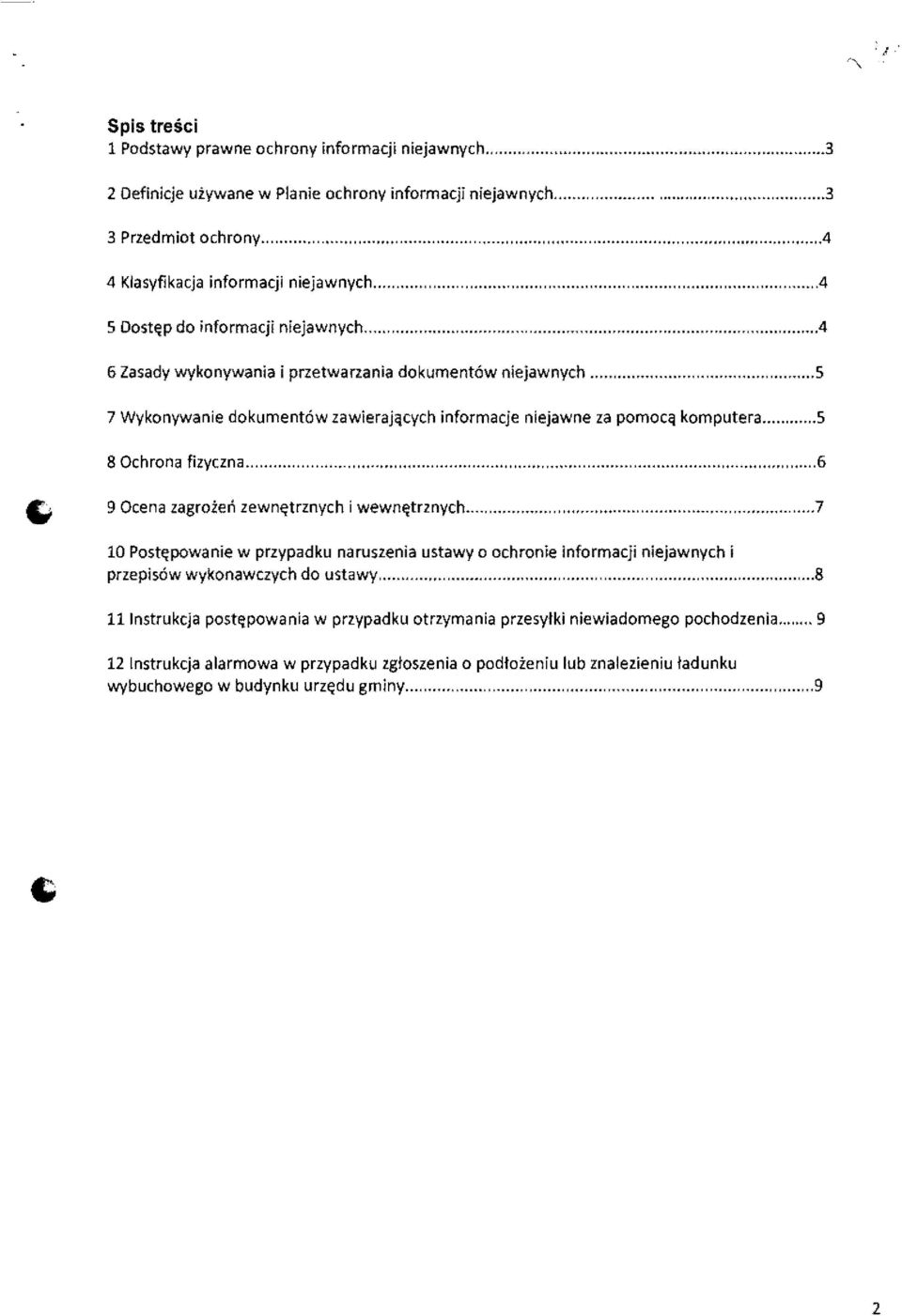 ..5 7 Wykonywanie dokumentow zawieraj<jcych informacje niejawne za pomocq komputera...5 8 Ochrona fizyezna...,...,... ",...,...,..,...,... 6 C. 9 Oeena zagroi:en zewn/itrznych i wewn~trznych.