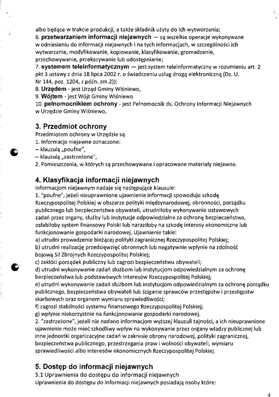 klasyfikowanie, gromadzenie, przechowywanie, przekazywanie lub udoste:pnianie; 7. systemem teleinformatycznym - jest system teleinformatyczny w rozumieniu art. 2 pkt 3 ustawy z dnia 18lipca 2002 r.