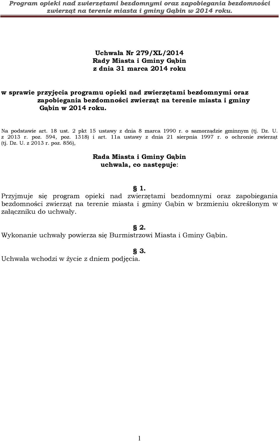 11a ustawy z dnia 21 sierpnia 1997 r. o ochronie zwierząt (tj. Dz. U. z 2013 r. poz. 856), Rada Miasta i Gminy Gąbin uchwala, co następuje: 1.