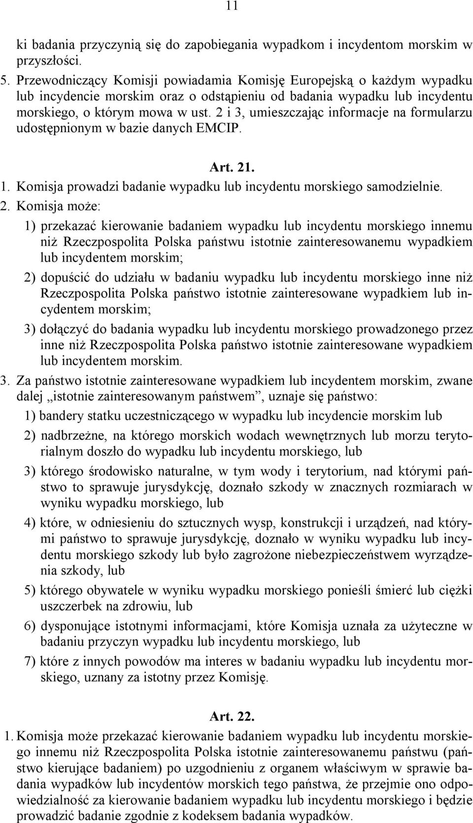 2 i 3, umieszczając informacje na formularzu udostępnionym w bazie danych EMCIP. Art. 21