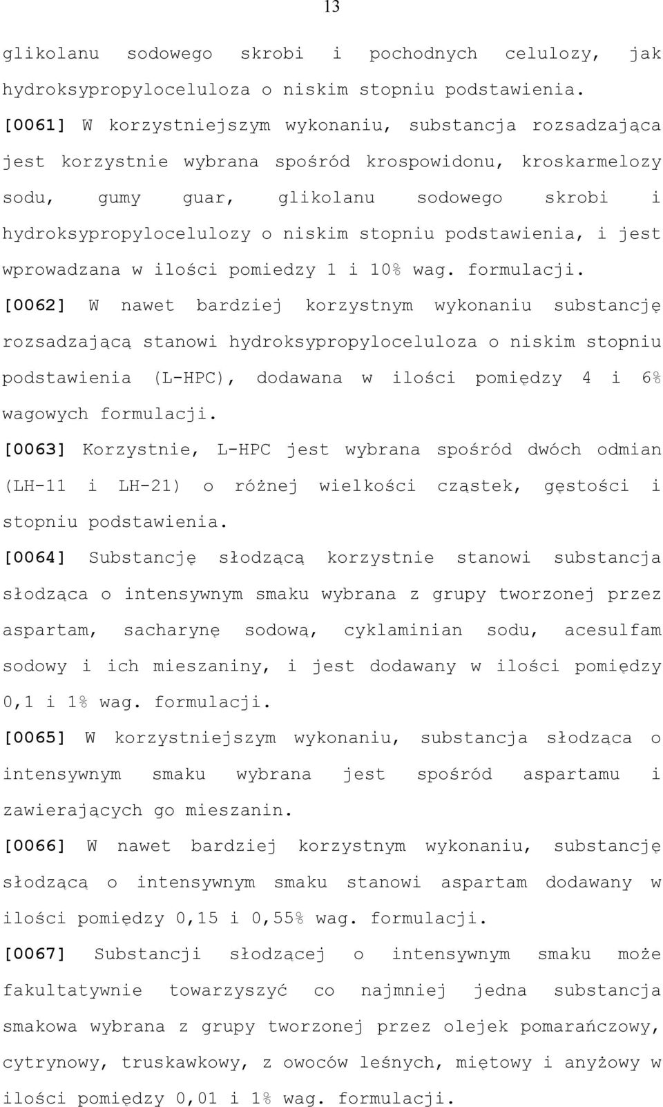 stopniu podstawienia, i jest wprowadzana w ilości pomiedzy 1 i 10% wag. formulacji.