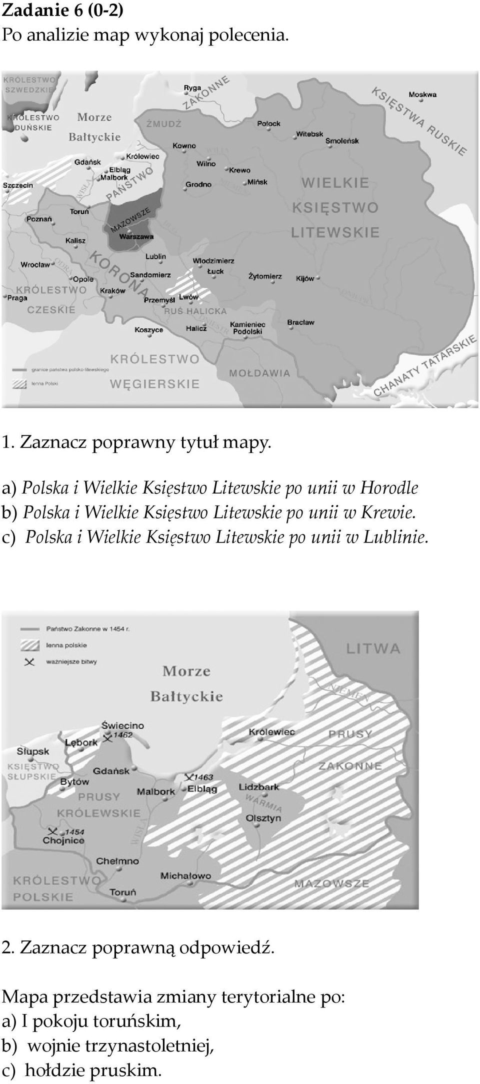 unii w Krewie. c) Polska i Wielkie Księstwo Litewskie po unii w Lublinie. 2.