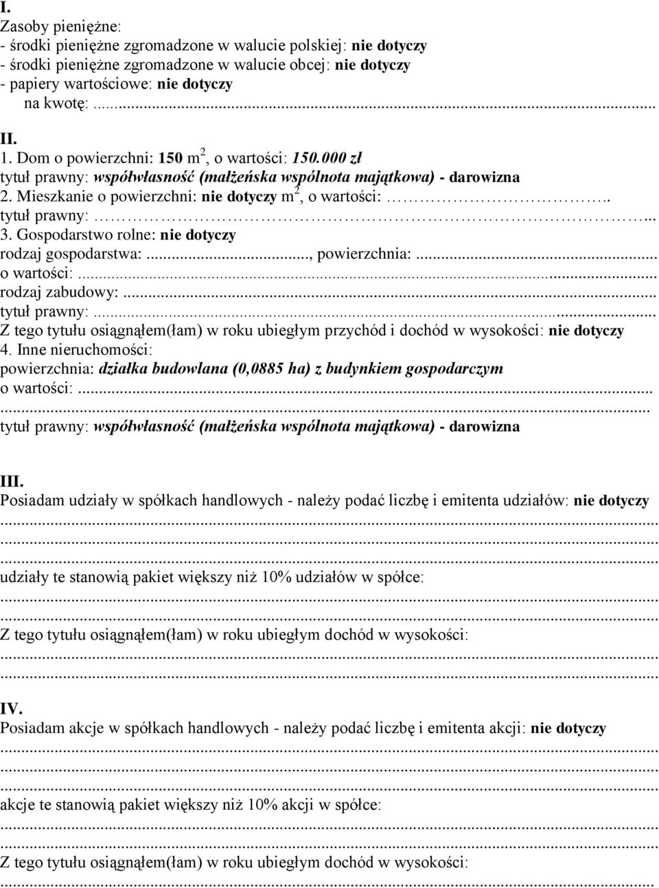 Gospodarstwo rolne: nie dotyczy rodzaj gospodarstwa:..., powierzchnia:... o wartości:... rodzaj zabudowy:... tytuł prawny:.