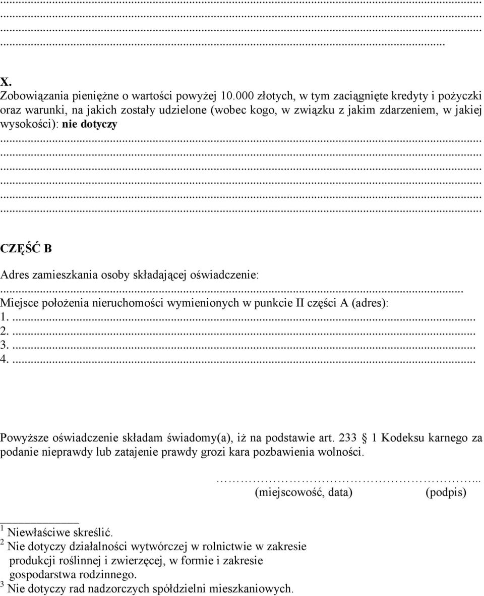 osoby składającej oświadczenie:... Miejsce położenia nieruchomości wymienionych w punkcie II części A (adres): 1.... 2.... 3.... 4.... Powyższe oświadczenie składam świadomy(a), iż na podstawie art.