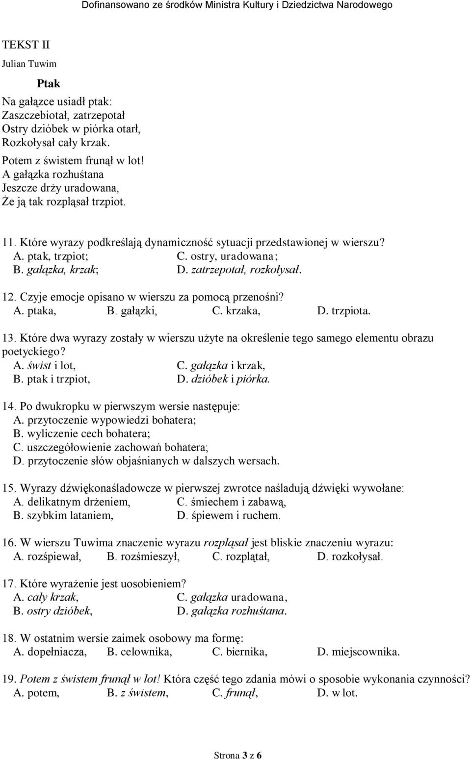 gałązka, krzak; D. zatrzepotał, rozkołysał. 12. Czyje emocje opisano w wierszu za pomocą przenośni? A. ptaka, B. gałązki, C. krzaka, D. trzpiota. 13.