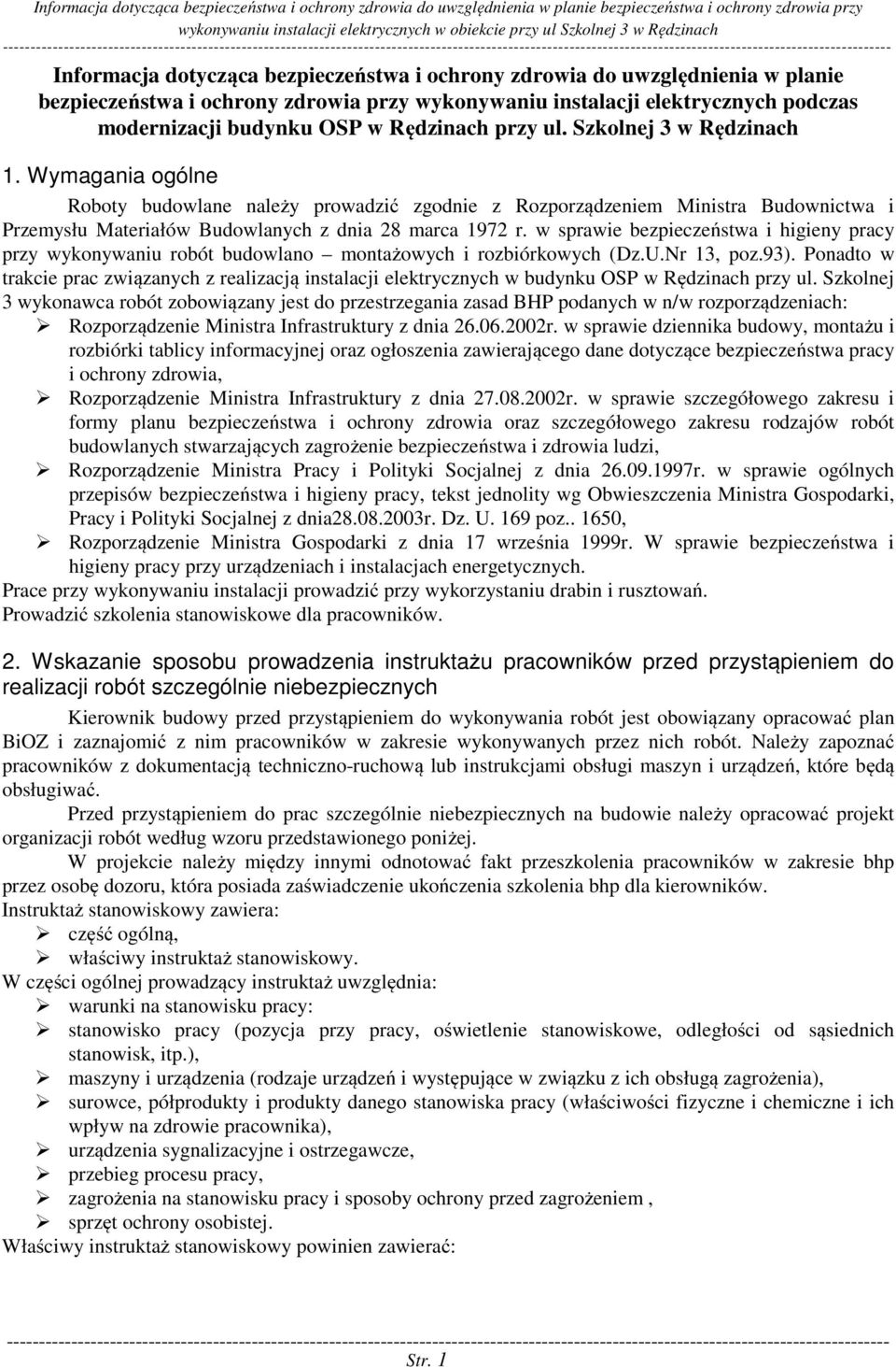 w sprawie bezpieczeństwa i higieny pracy przy wykonywaniu robót budowlano montażowych i rozbiórkowych (Dz.U.Nr 13, poz.93).