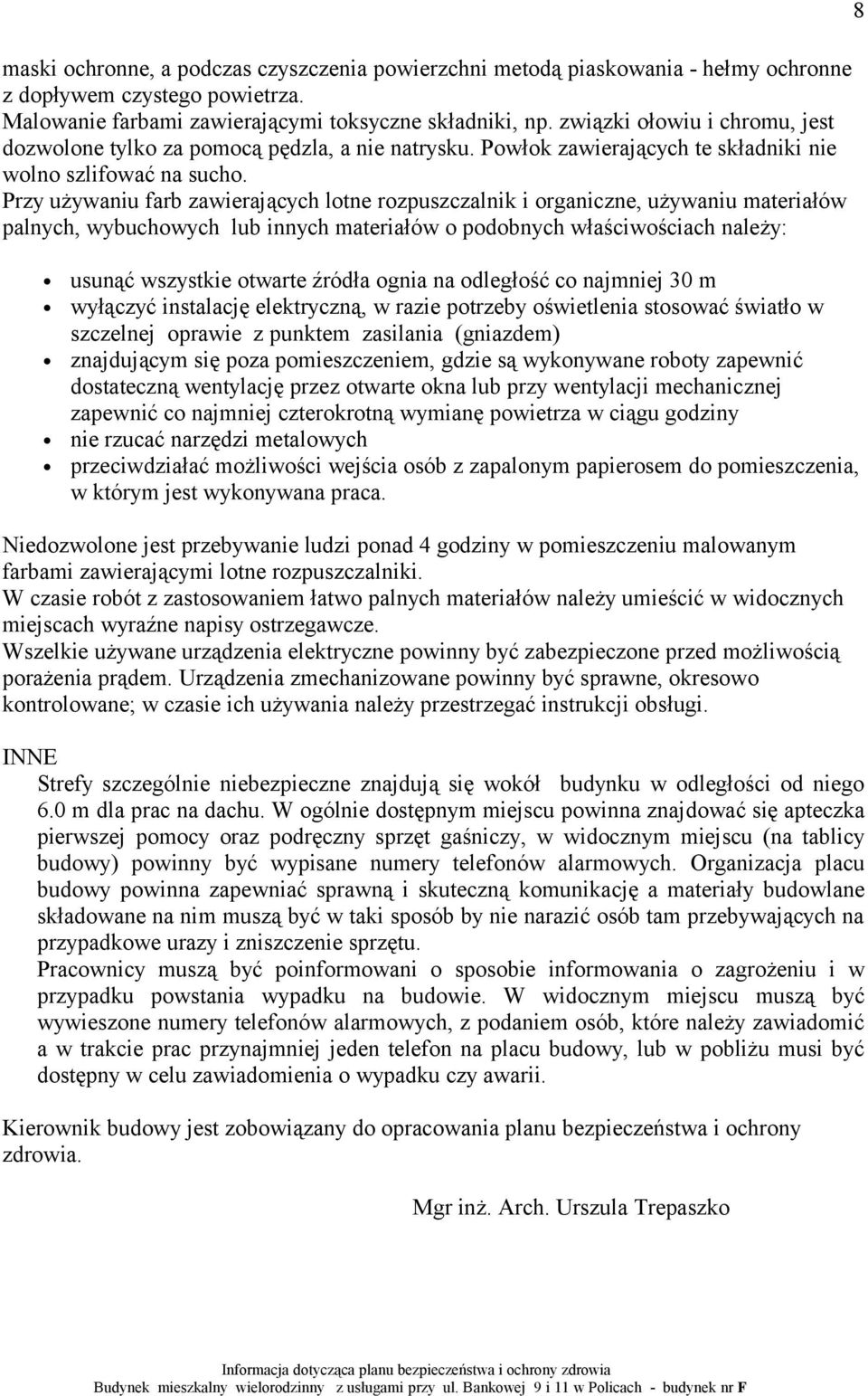 Przy używaniu farb zawierających lotne rozpuszczalnik i organiczne, używaniu materiałów palnych, wybuchowych lub innych materiałów o podobnych właściwościach należy: usunąć wszystkie otwarte źródła