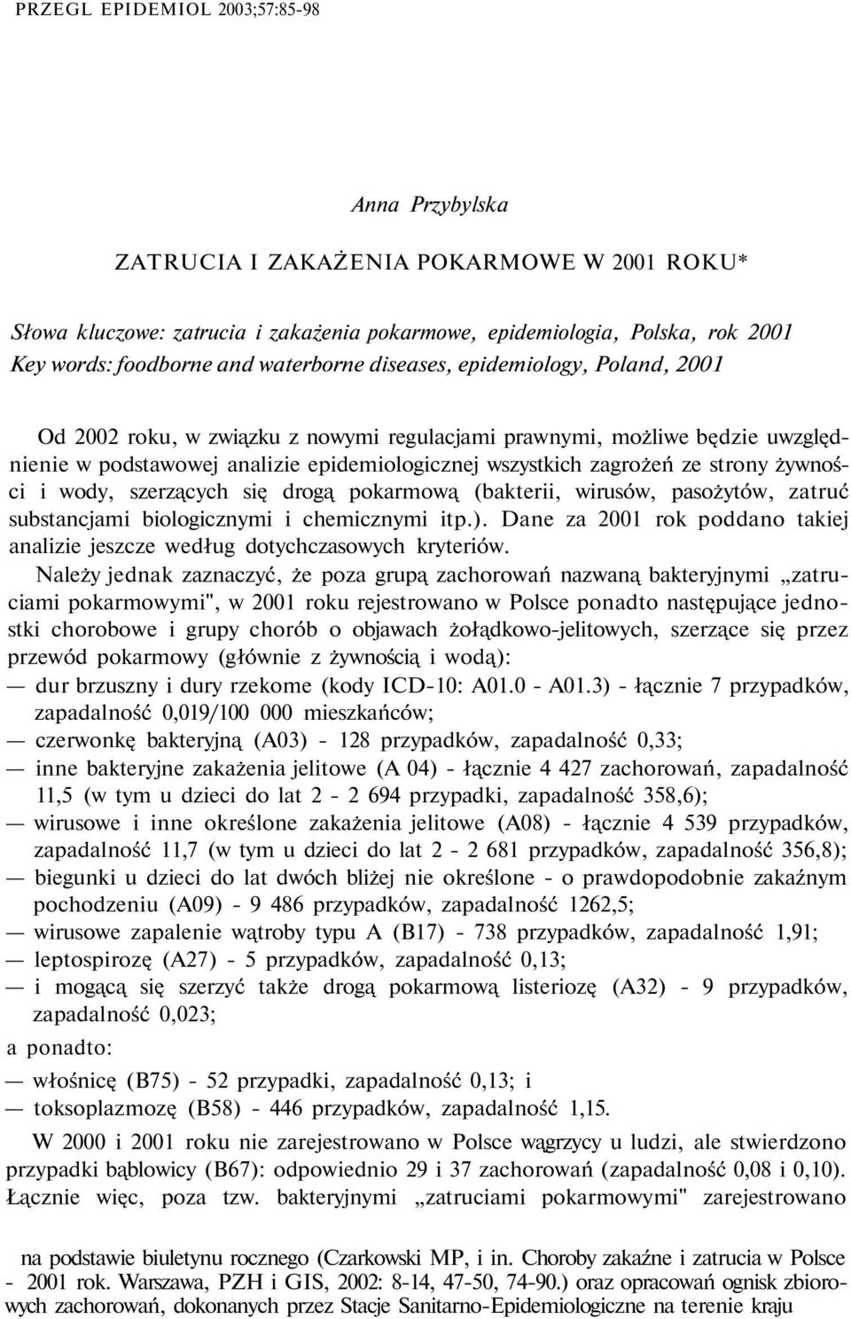 żywności i wody, szerzących się drogą pokarmową (bakterii, wirusów, pasożytów, zatruć substancjami biologicznymi i chemicznymi itp.).