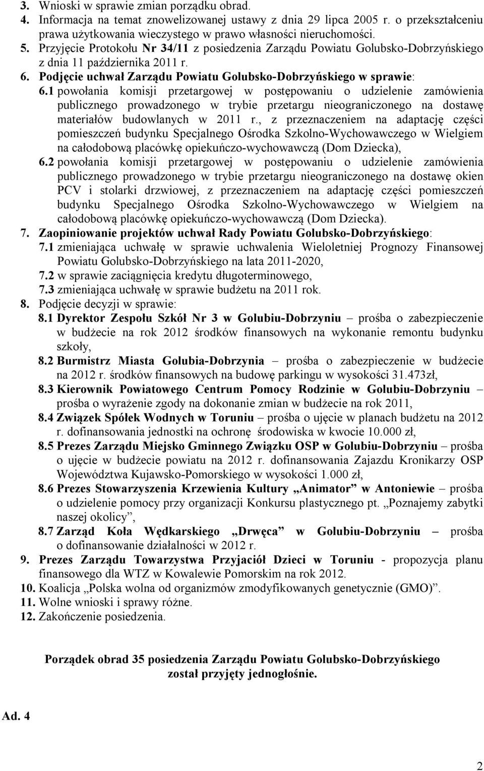 1 powołania komisji przetargowej w postępowaniu o udzielenie zamówienia publicznego prowadzonego w trybie przetargu nieograniczonego na dostawę materiałów budowlanych w 2011 r.