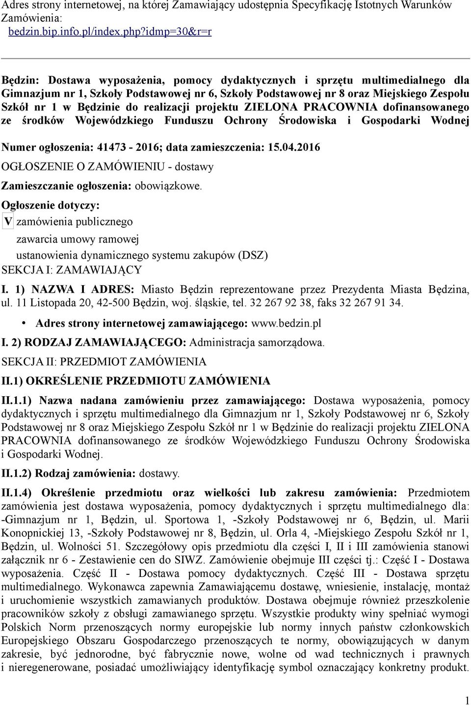 Będzinie do realizacji projektu ZIELONA PRACOWNIA dofinansowanego ze środków Wojewódzkiego Funduszu Ochrony Środowiska i Gospodarki Wodnej Numer ogłoszenia: 41473-2016; data zamieszczenia: 15.04.