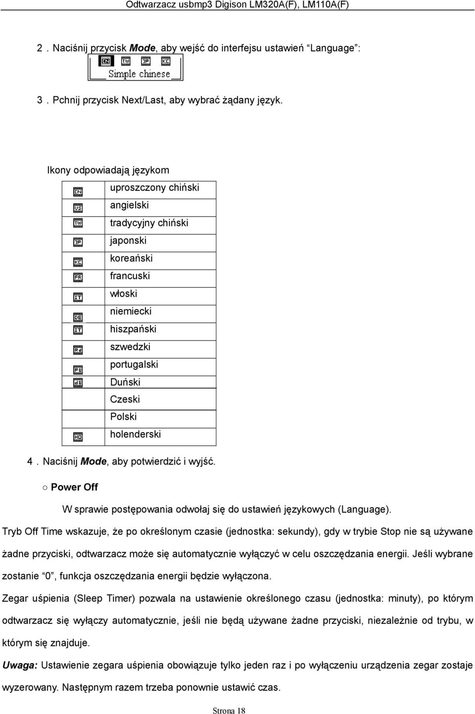 Naciśnij Mode, aby potwierdzić i wyjść. Power Off W sprawie postępowania odwołaj się do ustawień językowych (Language).