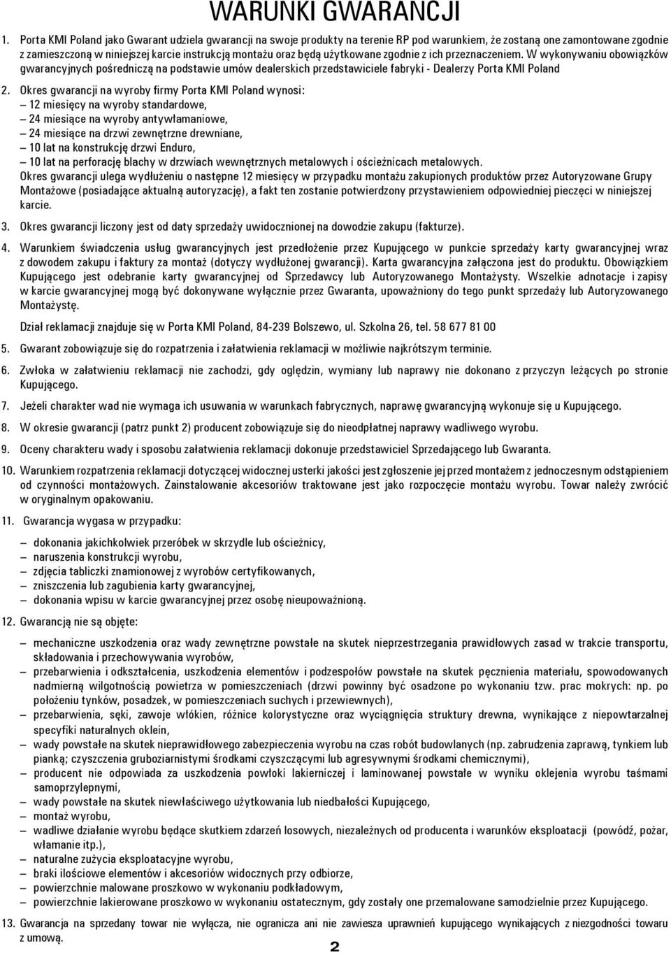 użytkowane zgodnie z ich przeznaczeniem. W wykonywaniu obowiązków gwarancyjnych pośredniczą na podstawie umów dealerskich przedstawiciele fabryki - Dealerzy Porta KMI Poland 2.