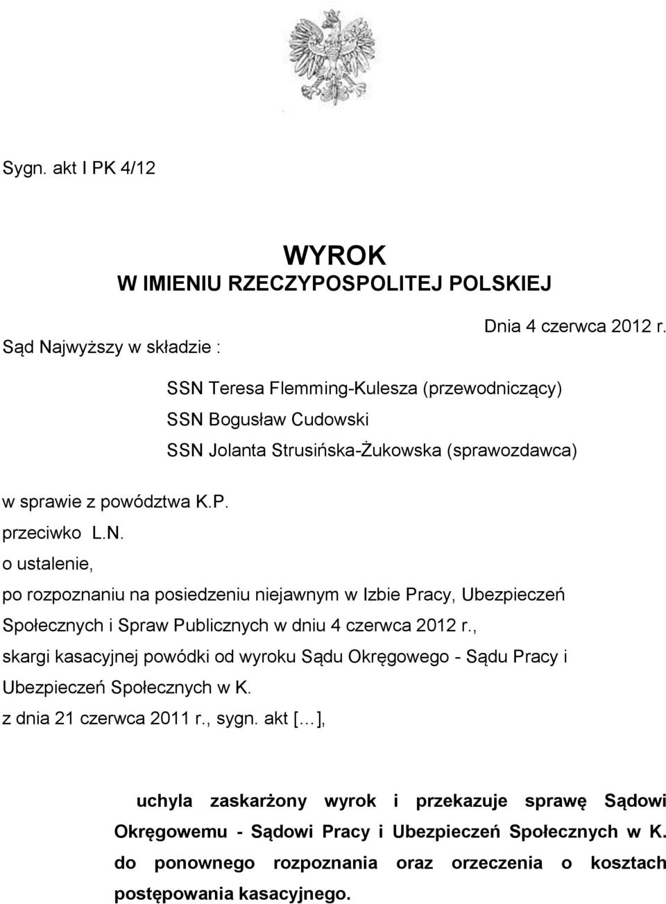 , skargi kasacyjnej powódki od wyroku Sądu Okręgowego - Sądu Pracy i Ubezpieczeń Społecznych w K. z dnia 21 czerwca 2011 r., sygn.