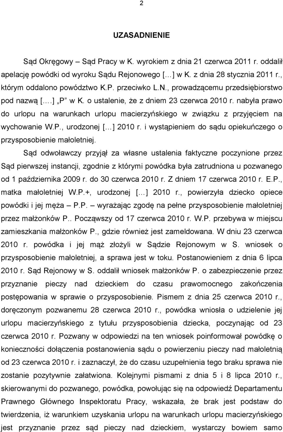 i wystąpieniem do sądu opiekuńczego o przysposobienie małoletniej.