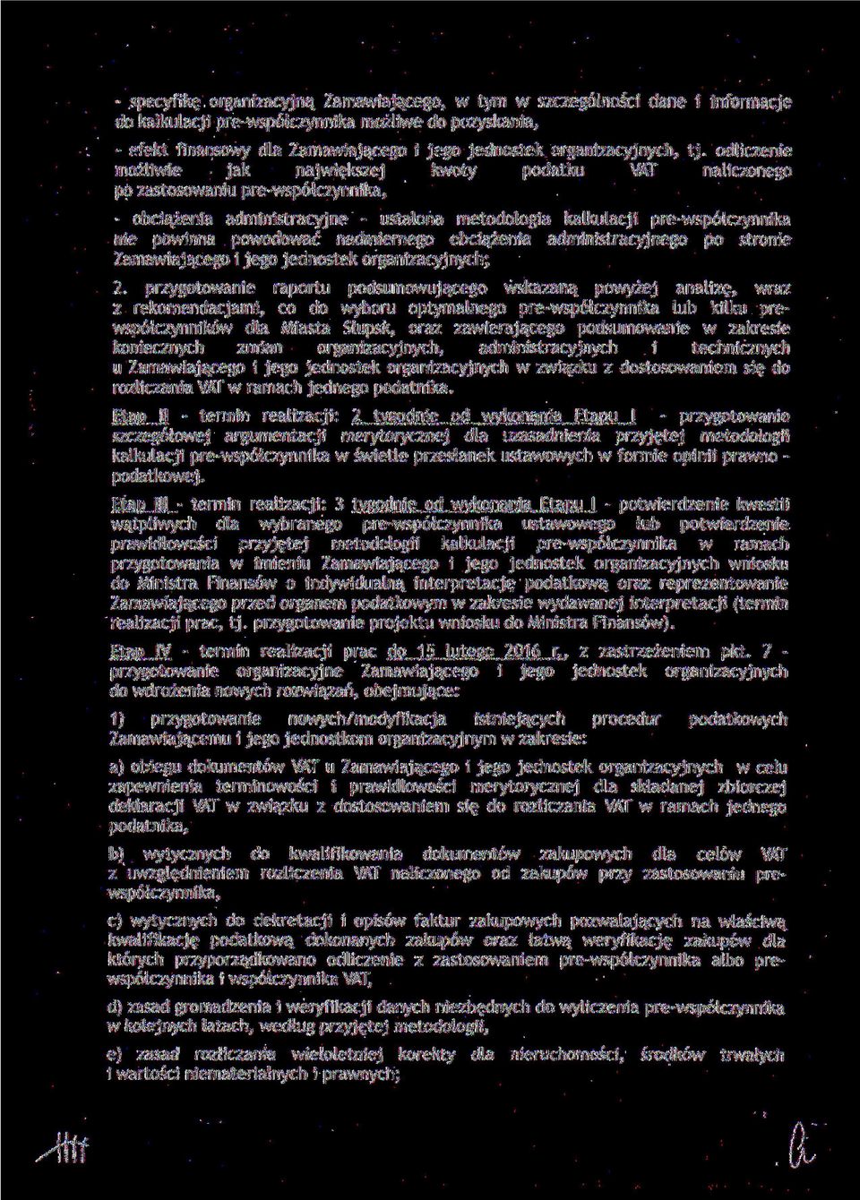 odliczenie możliwie jak największej kwoty podatku VAT naliczonego po zastosowaniu pre-współczynnika, - obciążenia administracyjne - ustalona metodologia kalkulacji pre-współczynnika nie powinna