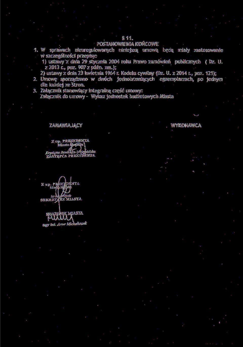 Prawo zamówień publicznych { Dz. U. z 2013 r., póz. 907 z późn. zm.); 2) ustawy z dnia 23 kwietnia 1964 r. Kodeks cywilny (Dz. U. z 2014 r.