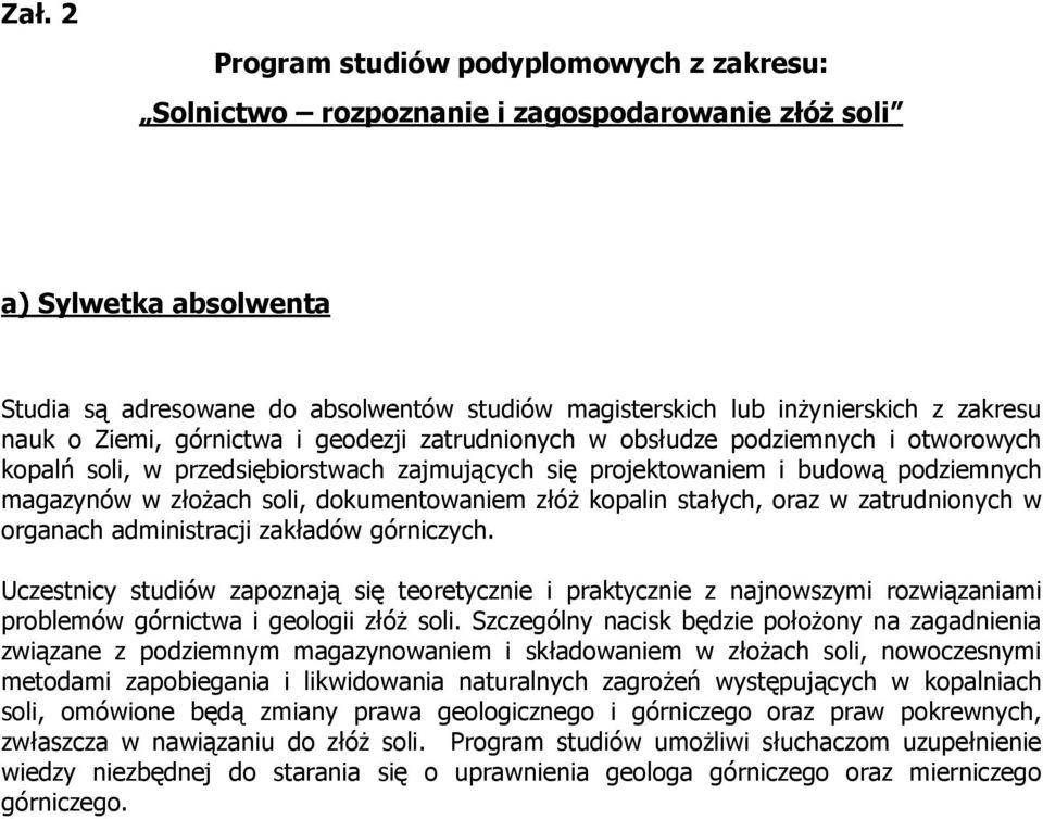 soli, dokumentowaniem złóŝ kopalin stałych, oraz w zatrudnionych w organach administracji zakładów górniczych.