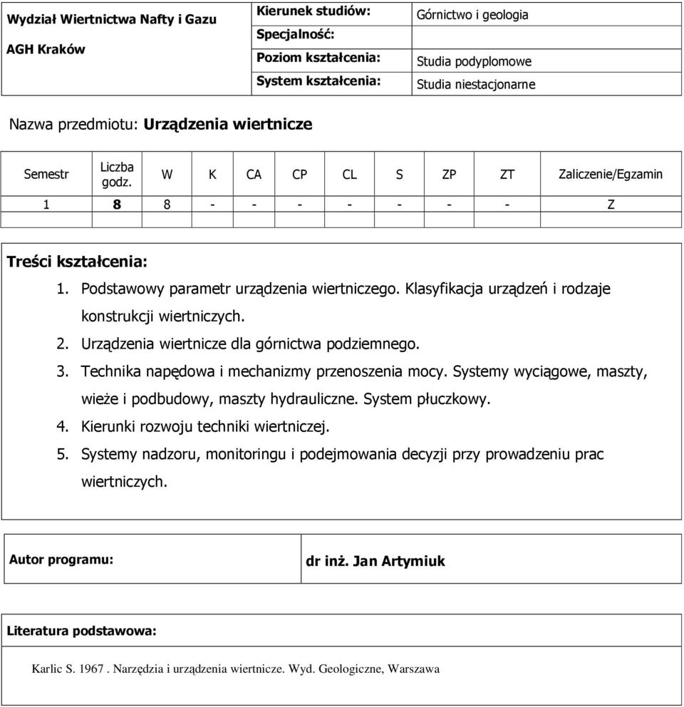 Technika napędowa i mechanizmy przenoszenia mocy. Systemy wyciągowe, maszty, wieŝe i podbudowy, maszty hydrauliczne. System płuczkowy. 4.