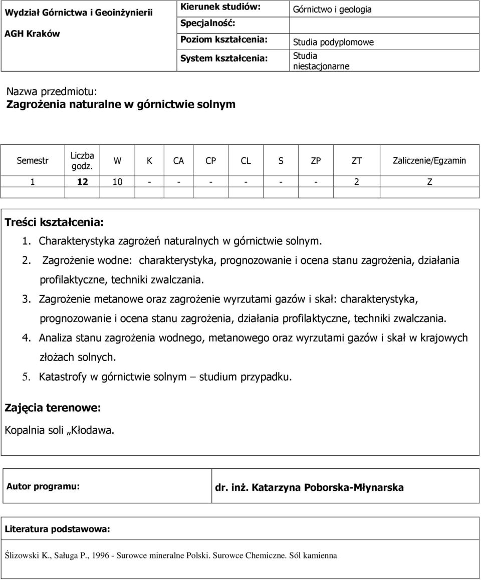 ZagroŜenie metanowe oraz zagroŝenie wyrzutami gazów i skał: charakterystyka, prognozowanie i ocena stanu zagroŝenia, działania profilaktyczne, techniki zwalczania. 4.