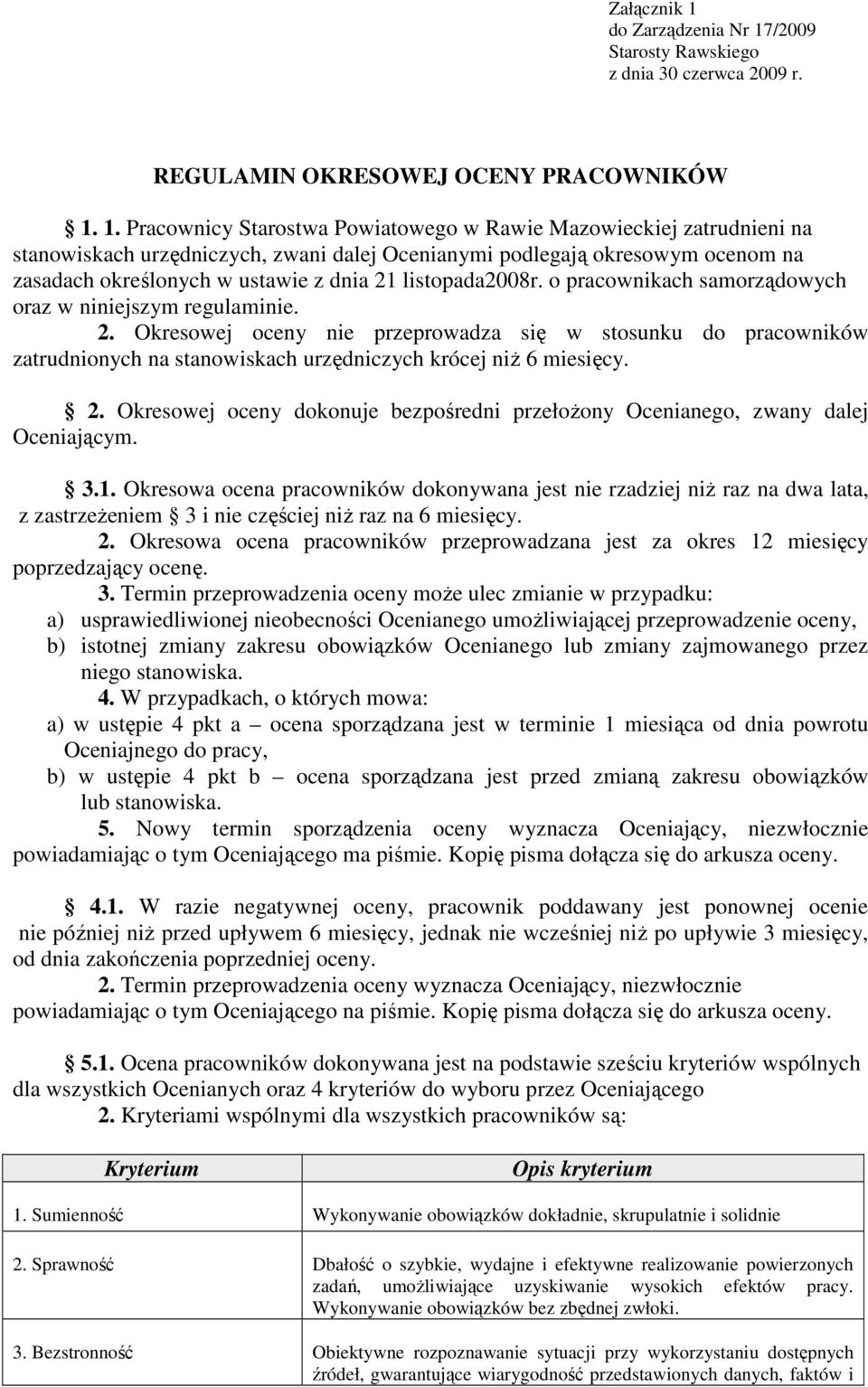 /2009 Starosty Rawskiego z dnia 30 czerwca 2009 r. REGULAMIN OKRESOWEJ OCENY PRACOWNIKÓW 1.