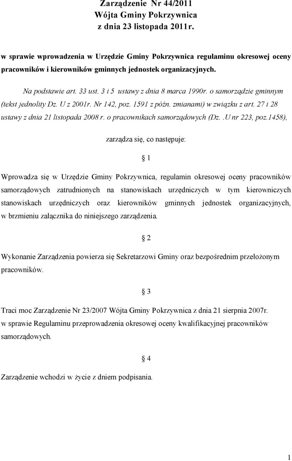 3 i 5 ustawy z dnia 8 marca 1990r. o samorządzie gminnym (tekst jednolity Dz. U z 2001r. Nr 142, poz. 1591 z późn. zmianami) w związku z art. 27 i 28 ustawy z dnia 21 listopada 2008 r.