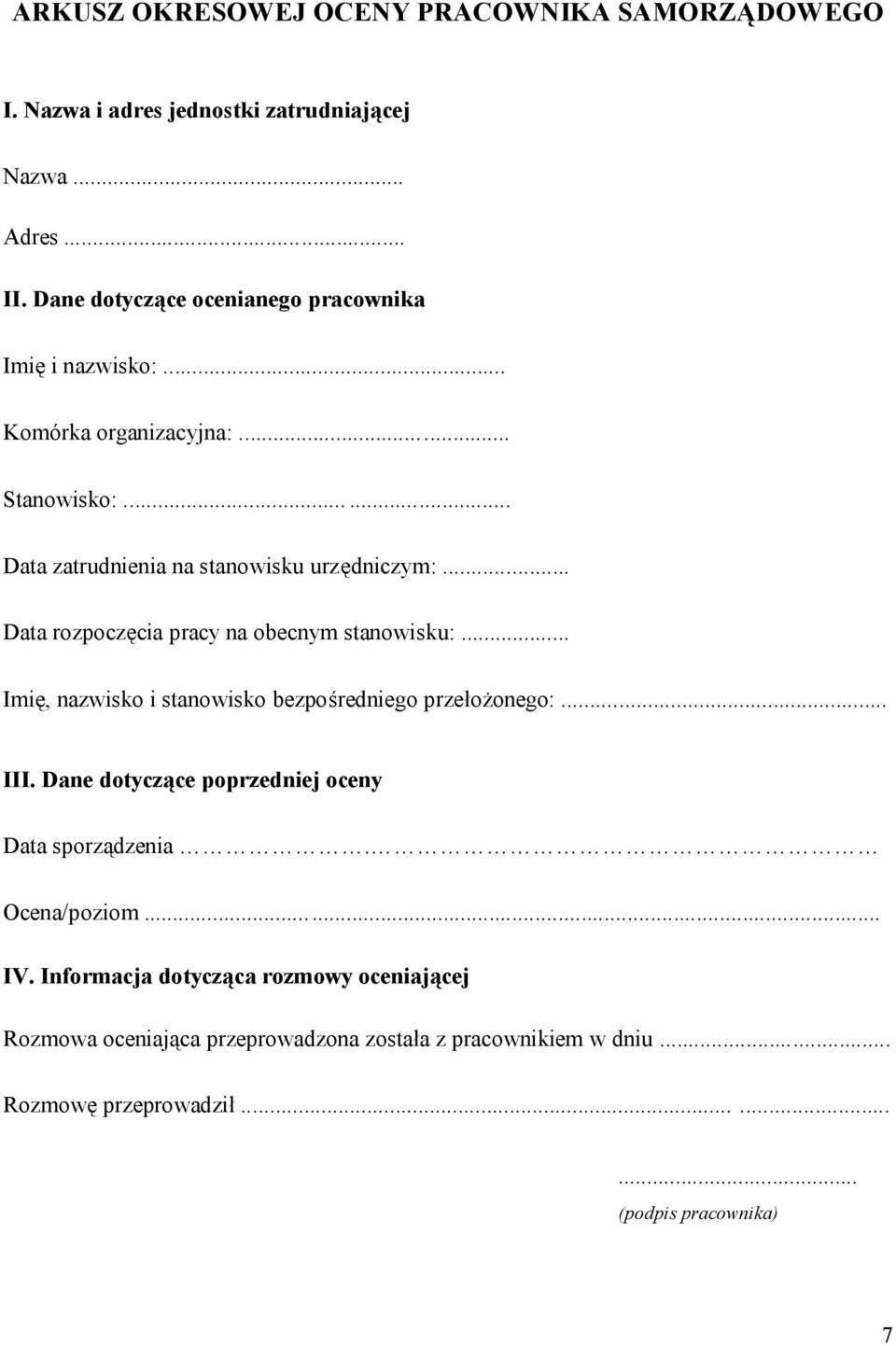 .. Data rozpoczęcia pracy na obecnym stanowisku:... Imię, nazwisko i stanowisko bezpośredniego przełożonego:... III.