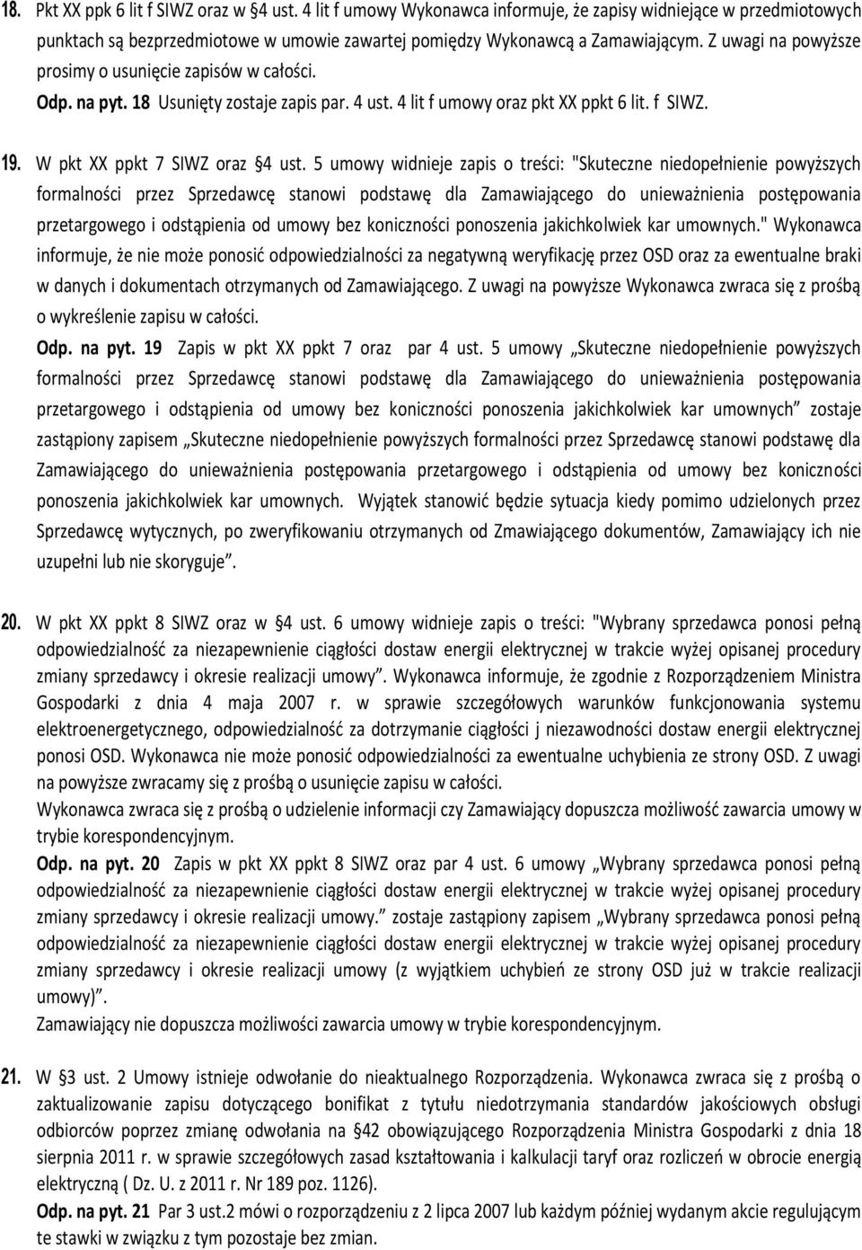 5 umowy widnieje zapis o treści: "Skuteczne niedopełnienie powyższych formalności przez Sprzedawcę stanowi podstawę dla Zamawiającego do unieważnienia postępowania przetargowego i odstąpienia od