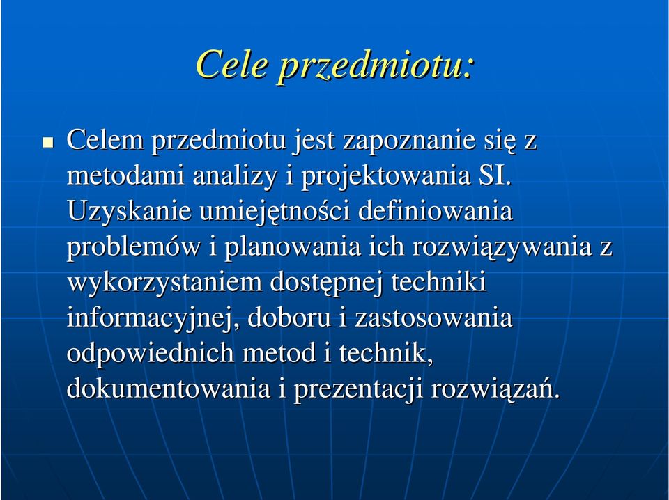 Uzyskanie umiejętno tności definiowania problemów i planowania ich rozwiązywania