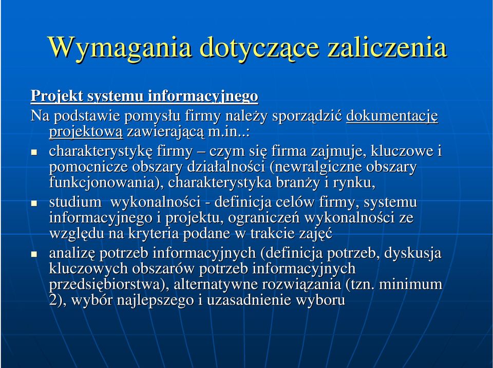 .: charakterystykę firmy czym się firma zajmuje, kluczowe i pomocnicze obszary działalno alności (newralgiczne obszary funkcjonowania), charakterystyka branży y i rynku,