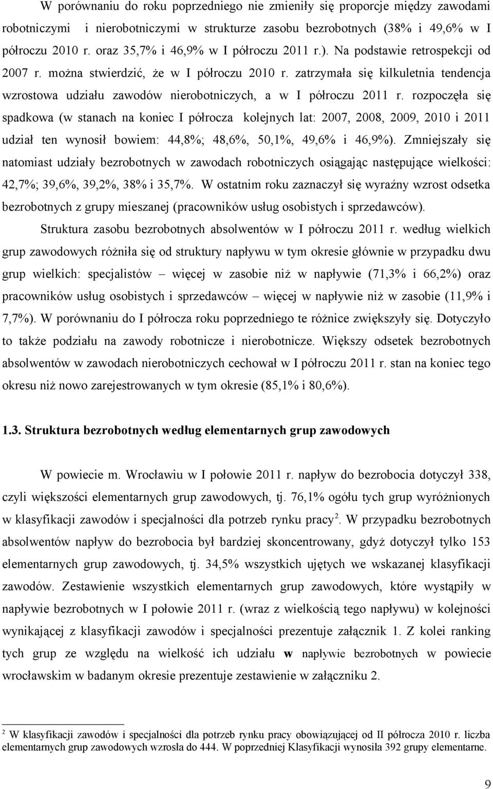 zatrzymała się kilkuletnia tendencja wzrostowa udziału zawodów nierobotniczych, a w I półroczu 2011 r.