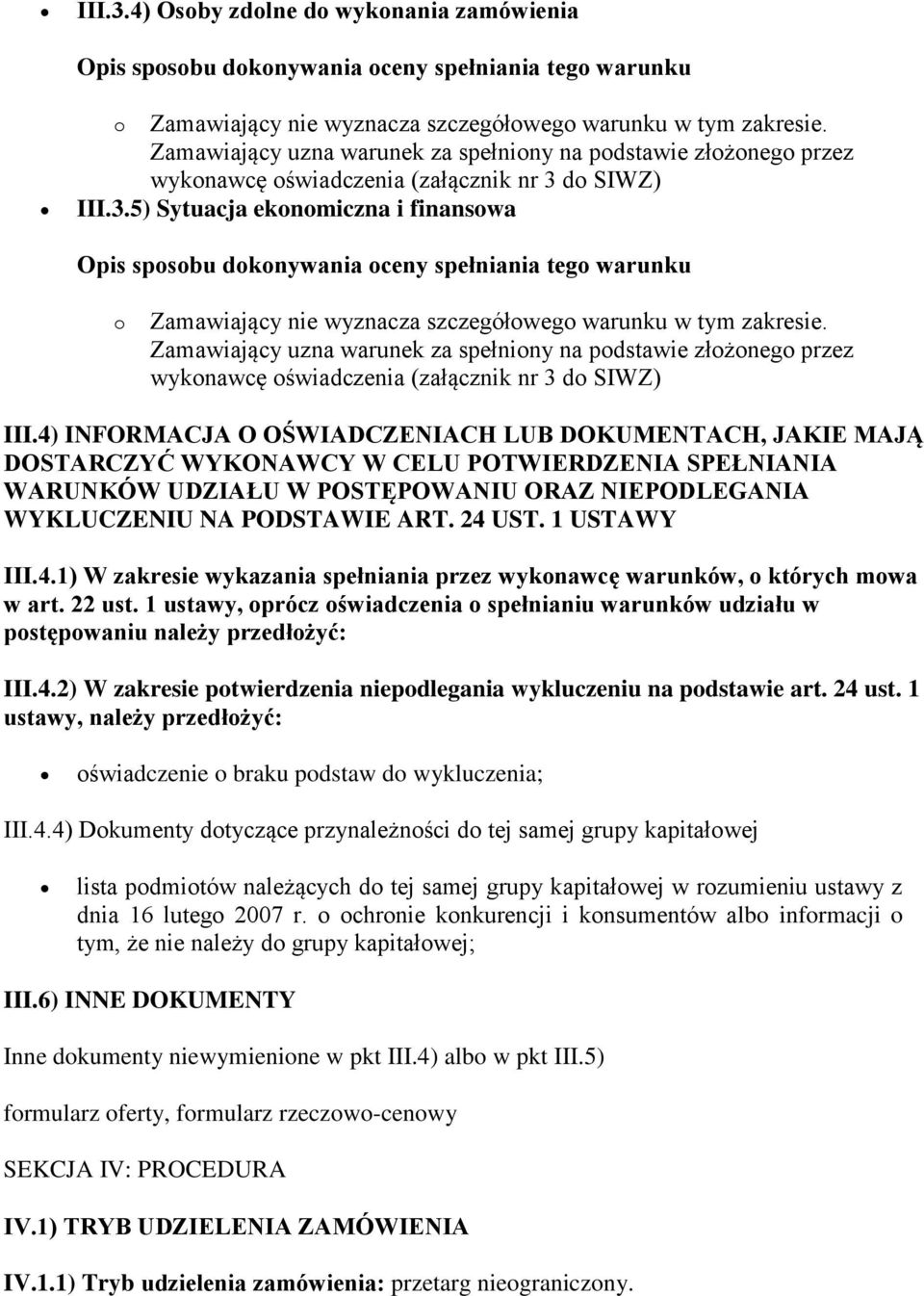 24 UST. 1 USTAWY III.4.1) W zakresie wykazania spełniania przez wykonawcę warunków, o których mowa w art. 22 ust.