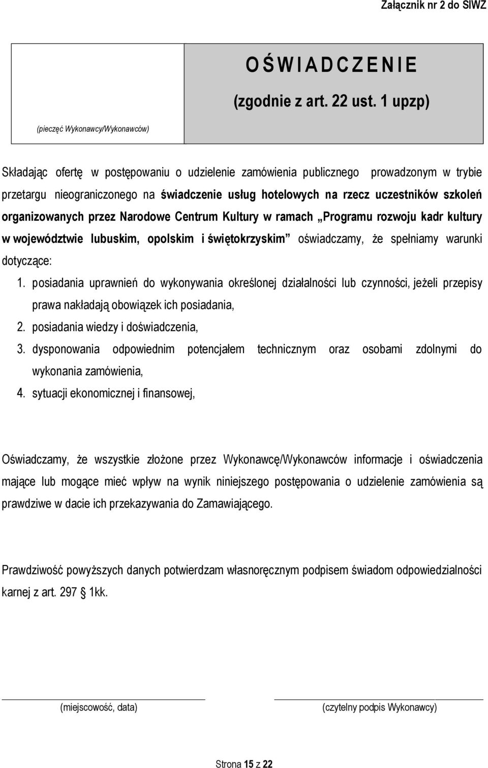 uczestników szkoleń organizowanych przez Narodowe Centrum Kultury w ramach Programu rozwoju kadr kultury w województwie lubuskim, opolskim i świętokrzyskim oświadczamy, że spełniamy warunki
