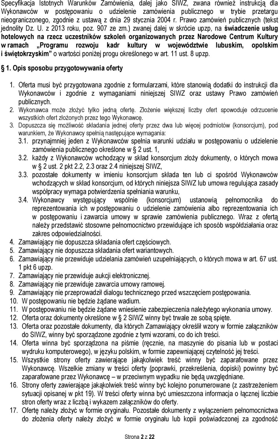 ) zwanej dalej w skrócie upzp, na świadczenie usług hotelowych na rzecz uczestników szkoleń organizowanych przez Narodowe Centrum Kultury w ramach Programu rozwoju kadr kultury w województwie