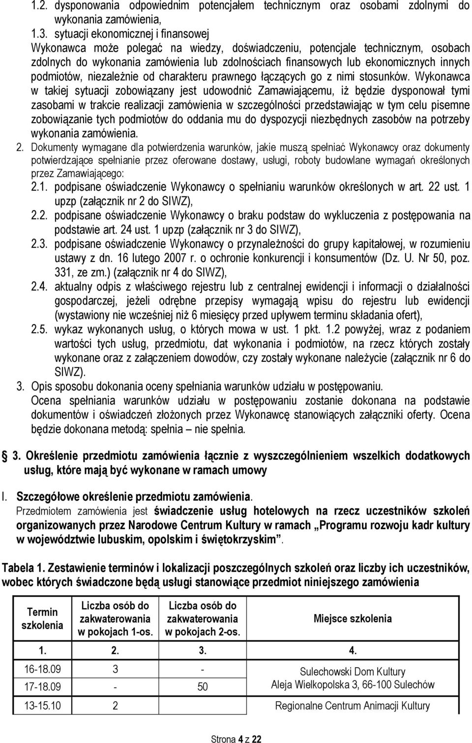 innych podmiotów, niezależnie od charakteru prawnego łączących go z nimi stosunków.