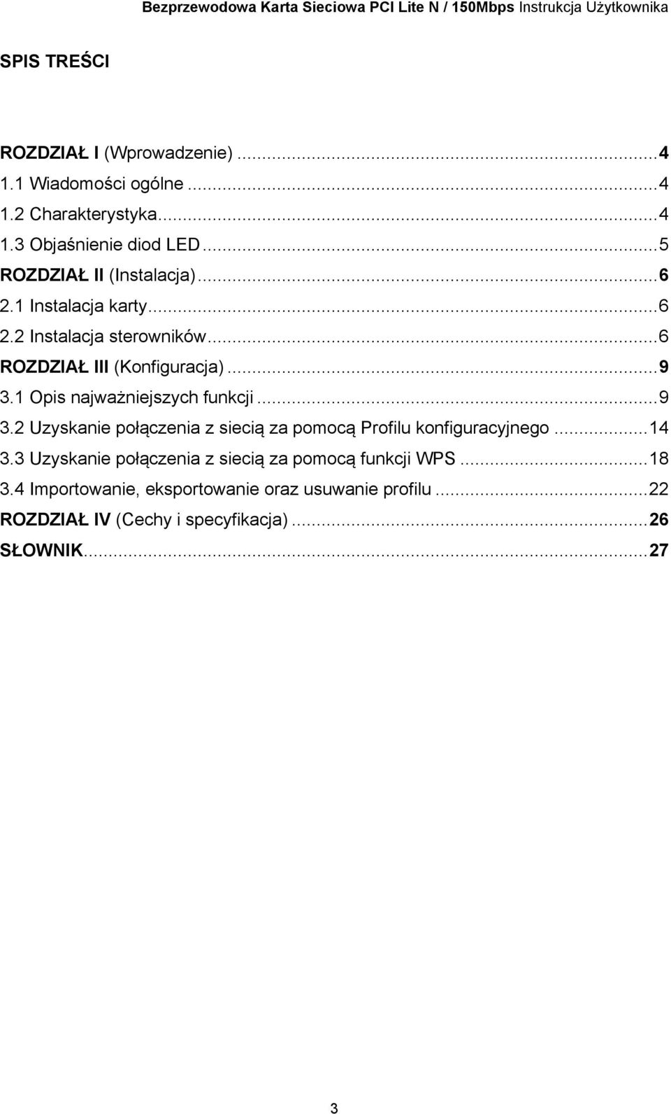 1 Opis najważniejszych funkcji... 9 3.2 Uzyskanie połączenia z siecią za pomocą Profilu konfiguracyjnego... 14 3.