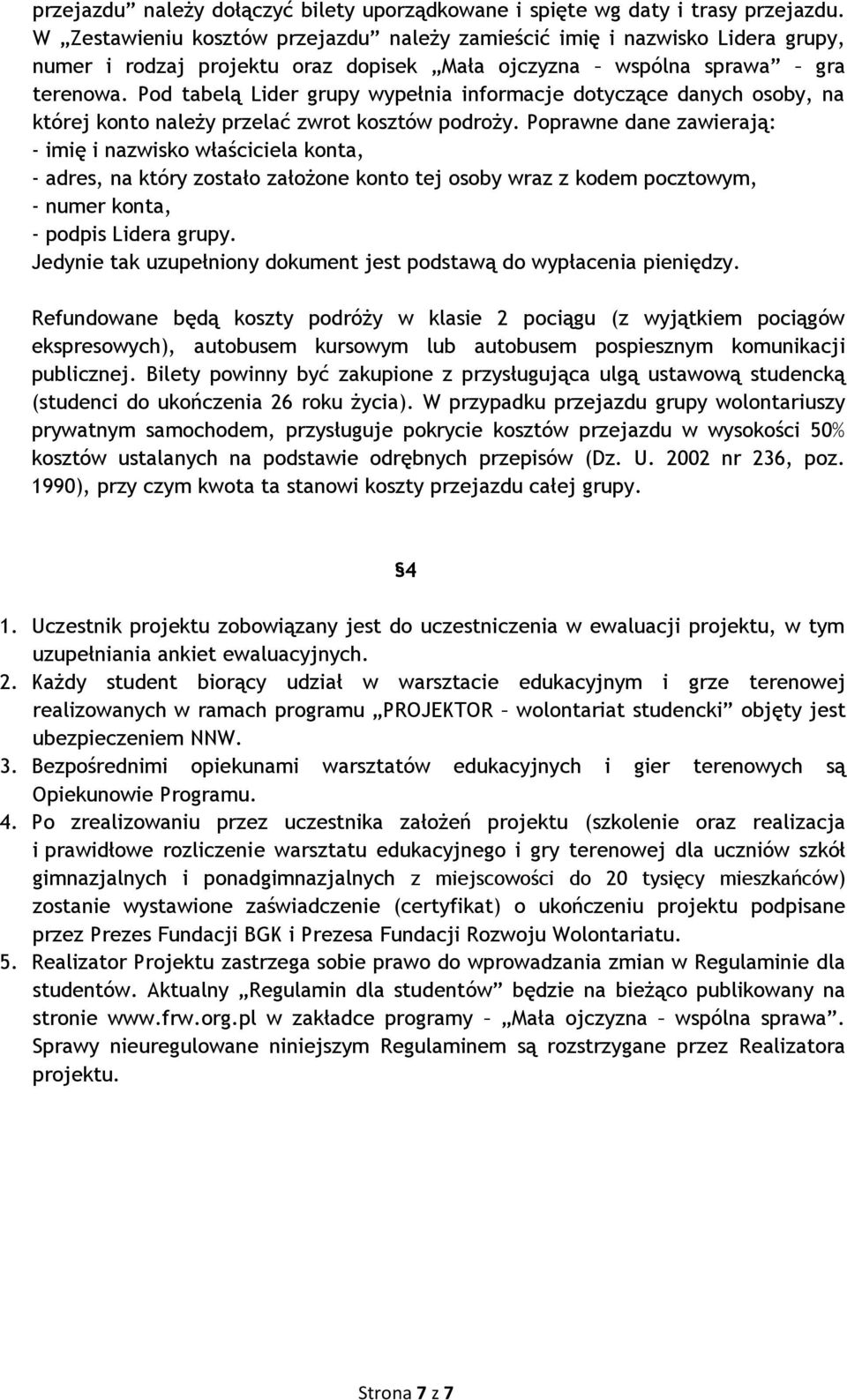 Pod tabelą Lider grupy wypełnia informacje dotyczące danych osoby, na której konto należy przelać zwrot kosztów podroży.